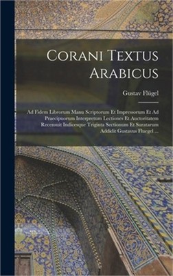 Corani Textus Arabicus: Ad Fidem Librorum Manu Scriptorum Et Impressorum Et Ad P