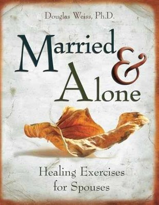 Married and Alone: Healing - Paperback, by Weiss Ph.D. Douglas - Very Good