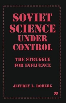 Roberg - Soviet Science under Control   The Struggle for Influence - N - X555z