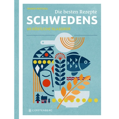 Die besten Rezepte Schwedens: 60 köstliche Klassiker Ingrid Hofstra - Bild 1 von 4