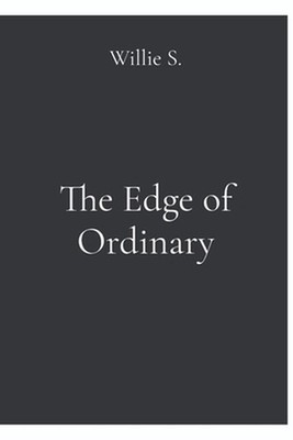 The Edge of Ordinary by Willie S. Paperback Book