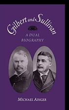 Gilbert & Sullivan: A Dual Biography,Michael Ainger