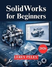 Lerey Peley SolidWorks for Beginners (Poche)