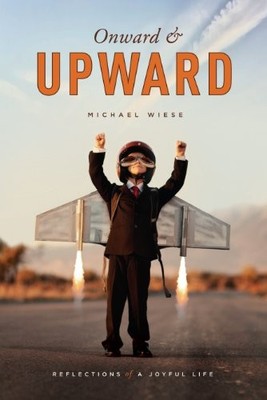 Onward and Upward: Reflections of a J..., Michael Wiese