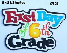 FIRST DAY OF 6TH GRADE TITLE school scrapbook paper piecing 3D die cut by Rhonda