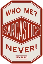 Open Road 90214709 Metal Sign, "Who Me? Sarcastic?", 10 x 14 In. - Quantity 4