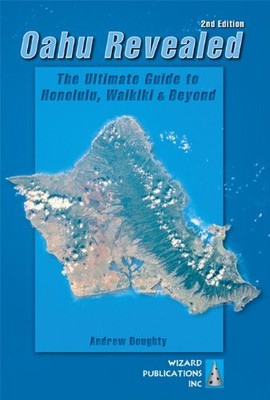 OAHU REVEALED: THE ULTIMATE GUIDE TO HONOLULU, WAIKIKI & By Andrew Doughty *NEW*