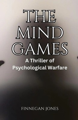 The Mind Games A Thriller of Psychological Warfare Finnegan Jones Taschenbuch