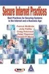 Secure Internet Practices: Best Practices for Securing Systems in the Intern...