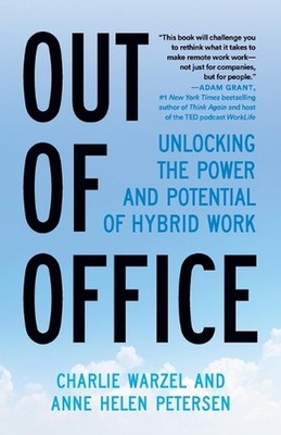 Out of Office: Unlocking the Power and Potential of Hybrid Work by Charlie Warze
