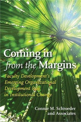 Coming in from the Margins: Faculty Development's Emerging Organizational Develo