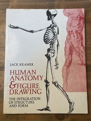 Human Anatomy & Figure Drawing The Integration Of Structure And Form JACK KRAMER