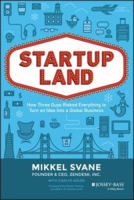 Startupland: How Three Guys Risked Everything to Turn an Idea into a - VERY GOOD