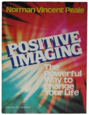 Positive Imaging: The Powerful Way to Change Your Life - Hardcover - GOOD