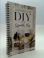 Anyone Can DIY With Essential Oils by Amy Walquist