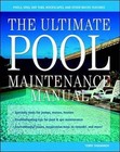 The Ultimate Pool Maintenance Manual: Spas, Pools, Hot Tubs, Rockscapes and .