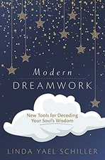 Modern Dreamwork: New Tools for Decoding Your Soul's Wisdom by Schiller, Linda 