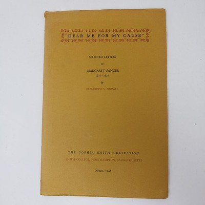 ''HEAR ME FOR MY CAUSE'' Selected Letters Margaret Sanger E. S. Duvall 1967
