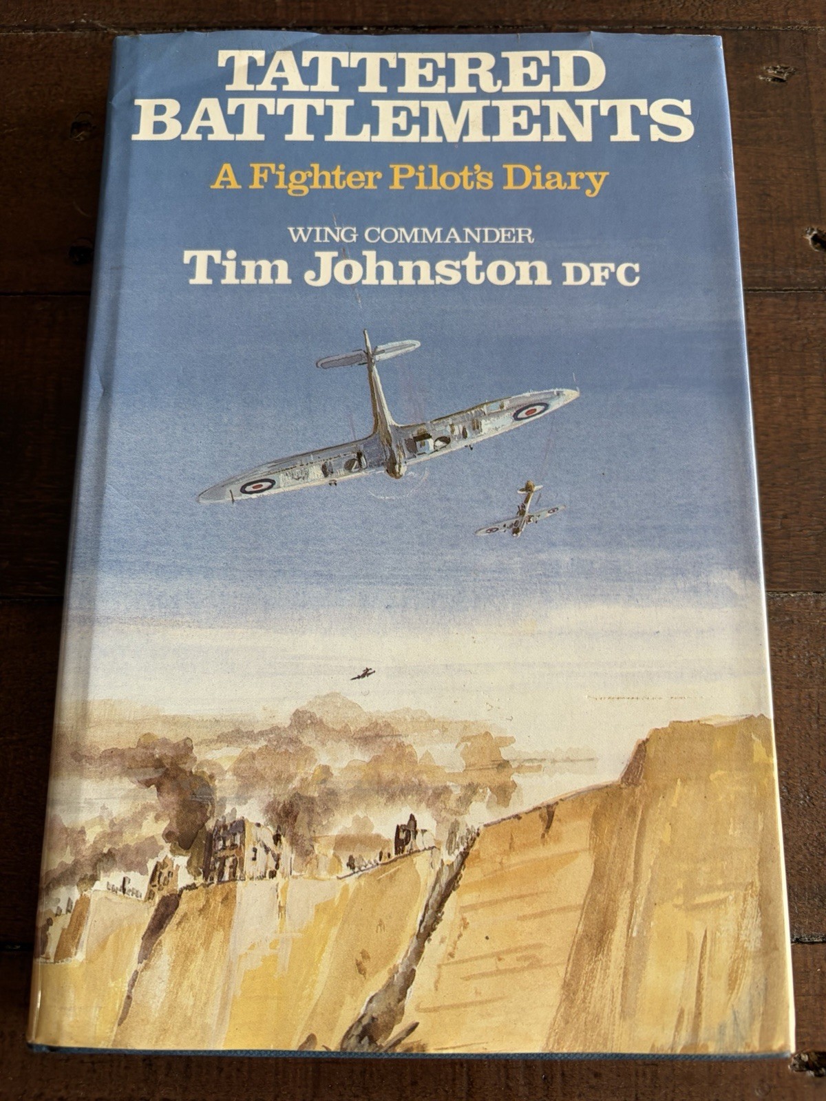 Tattered Battlements A Fighter Pilot's Diary HB Wing Commander Tim Johnston DFC