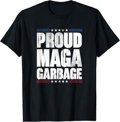 Proud MAGA Garbage Trump Supporter T-Shirt