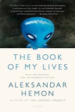 The Book of My Lives By Aleksandar Hemon. 9781250043542