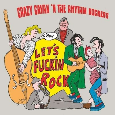 Crazy Cavan & The Rhythm Rockers - Let's F***in Rock (LP) - Vinyl Revival/Neo...