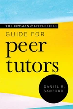 The Rowman & Littlefield Guide for Peer Tutors (Theory & Practice for Peer