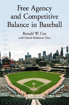 Free Agency and Competitive Balance in Baseball by Ronald W. Cox (English) Paper
