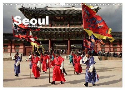 Seoul (Wandkalender 2026 DIN A3 quer), CALVENDO Monatskalender Peter Schickert