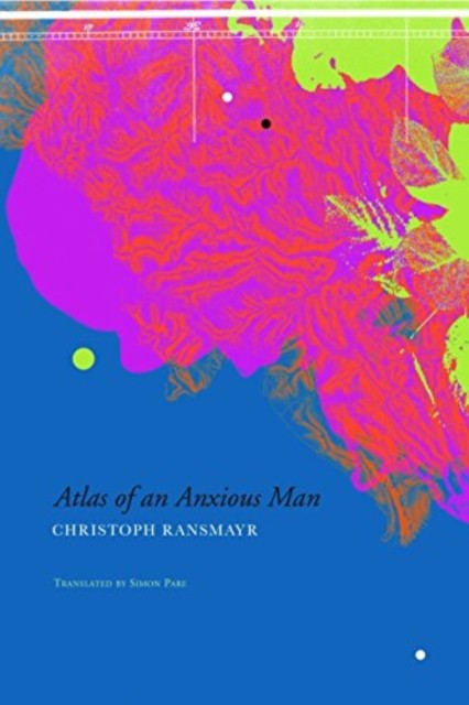 Atlas of an Anxious Man by Christoph Ransmayr (Paperback Book)