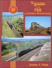 Trackside on the PRR in CENTRAL PENNSYLVANIA -- (BRAND NEW BOOK)