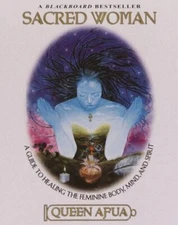 Sacred Woman: A Guide to Healing the Feminine Body, Mind and Spirit (0345434862)