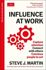 Influence at Work: Capture attention, connect with others, convince people t...