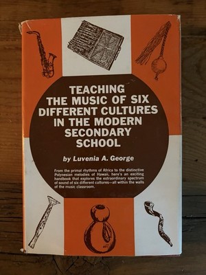 Teaching the Music of Six Different Cultures - George, Luvenia A.