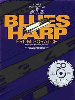 Blues Harp from Scratch: Blues Harmonica for Absolut by Mich Kinsella 0711947066