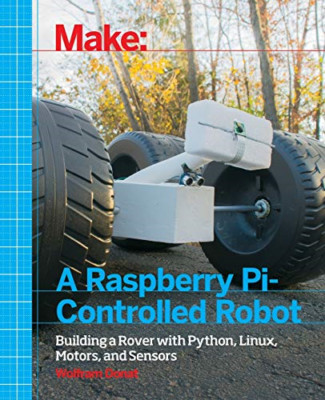 Machen Sie einen Raspberry Pi-gesteuerten Roboter: Bauen Sie einen Rover - Taschenbuch NEU Wolfram