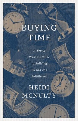Buying Time: A Young Person's Guide to Building Wealth and Fulfi