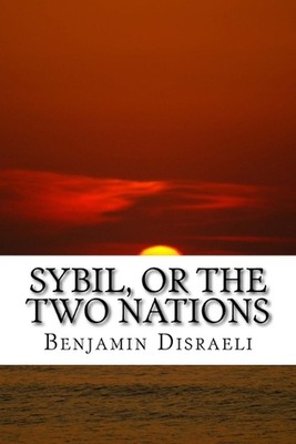 Sybil oder Die zwei Nationen: Klassische Literatur von Benjamin Disraeli (Englisch) Pap