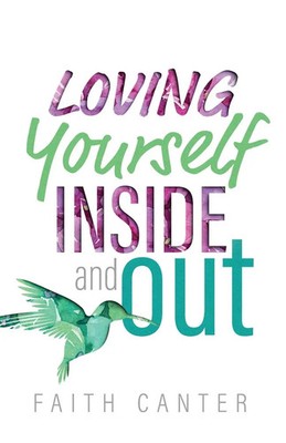 Loving Yourself Inside and Out Faith Canter Taschenbuch Kartoniert / Broschiert