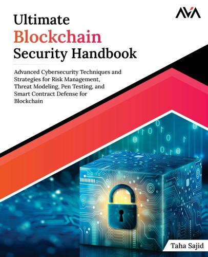 Ultimate Blockchain Security Handbook: Advanced Cybersecurity Techniques and