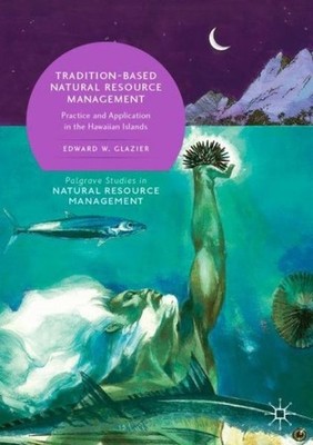 Tradition-Based Natural Resource Management: Practice And Ap...