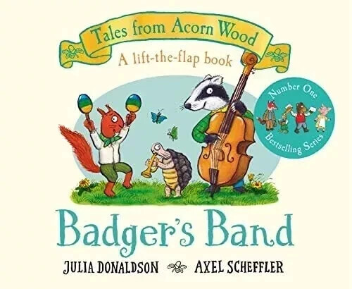 Badger's Band: A Lift-the-flap Story Tales From Acorn Wood by Julia Donaldson