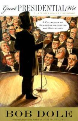 Great Presidential Wit  A Collection of Humorous Anecdotes and Quotations - GOOD