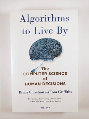 Algorithms to Live By : The Computer Science of .. by Tom Griffiths (2017, TPB)