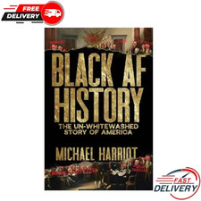 Black AF History: The Un-Whitewashed Story of America by Michael Harriot