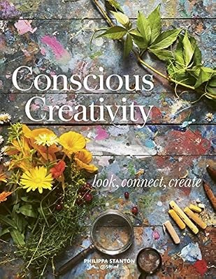 Conscious Creativity: Look, Connect, Create, Stanton, Philippa, Used; Good Book