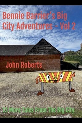 Bennie Barrier's Big City Adventures - Volume 2 by John Roberts Paperback Book