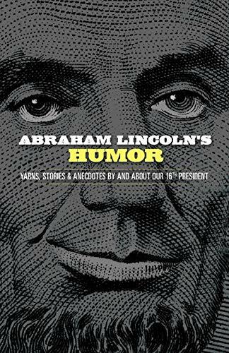 Abraham Lincoln's Humor: Yarns, Stories, and An. Grafton**