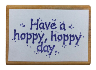 Have A Hoppy, Hoppy Day Easter Saying Wood Mounted Rubber Stamp