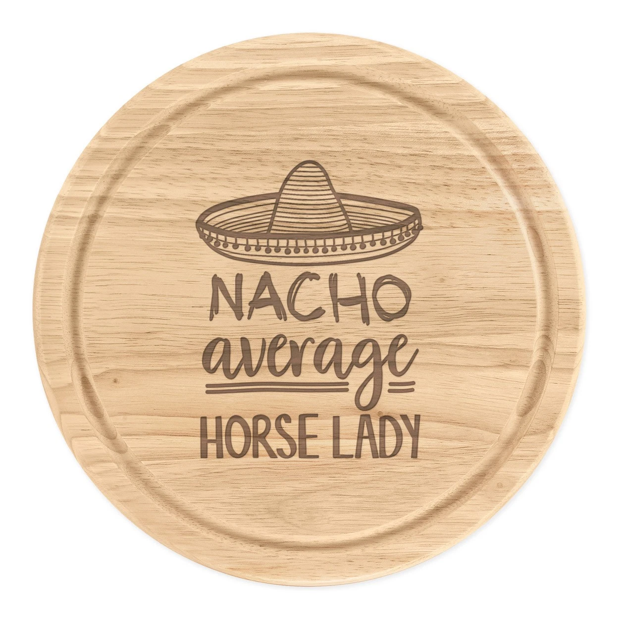 Nacho Average Horse Lady Round Chopping Cheese Board Best Crazy Funny Awesome